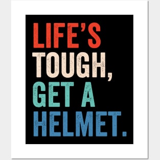 Life's Tough Get A Helmet Posters and Art